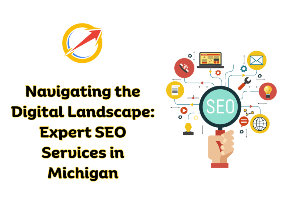 Navigating the Digital Landscape: Expert SEO Services in Michigan